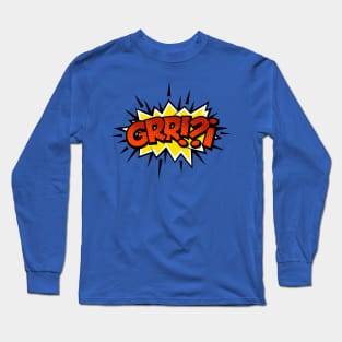 GRR!? Comic Book Text Long Sleeve T-Shirt